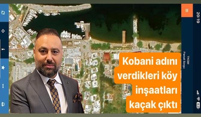 Kobani adını verdikleri köy inşaatları kaçak çıktı